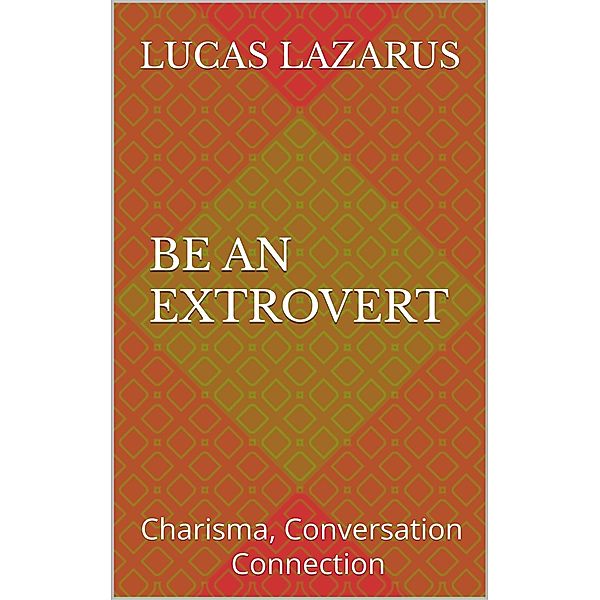 Be an Extrovert, Lucas Lazarus