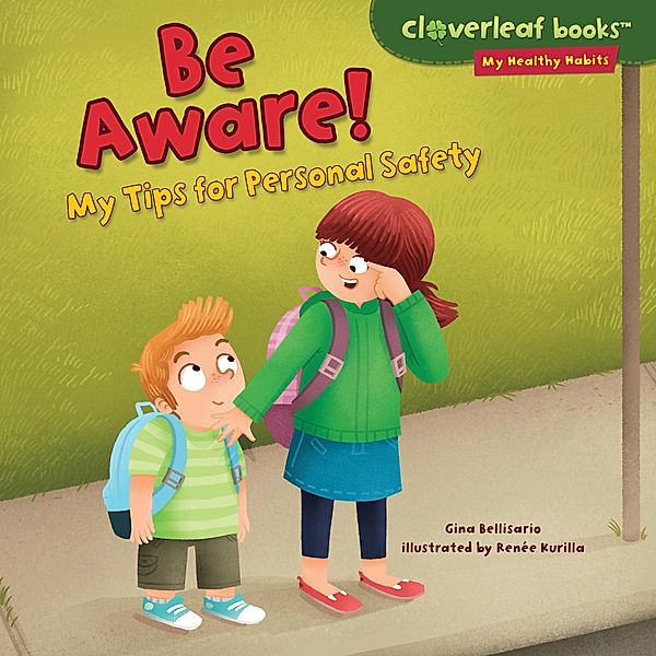 Be Aware! / Cloverleaf Books (TM)-My Healthy Habits, Gina Bellisario