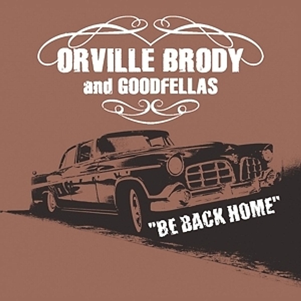 Be Back Home, Orville Brody And Goodfellas