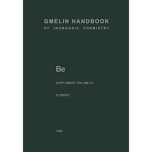 Be Beryllium / Gmelin Handbook of Inorganic and Organometallic Chemistry - 8th edition Bd.B-e / A / 1