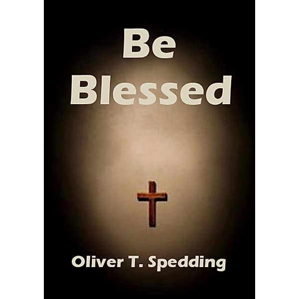 Be Blessed, Oliver T. Spedding