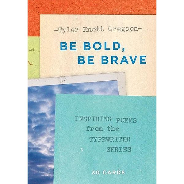 Be Bold, Be Brave: 30 Cards (Postcard Book): Inspiring Poems from the Typewriter Series, Tyler Knott Gregson