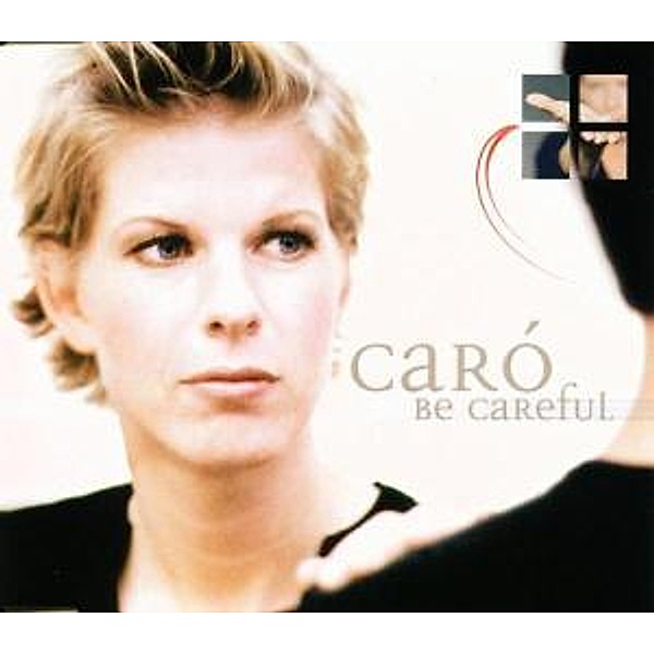 Be Careful, Caró