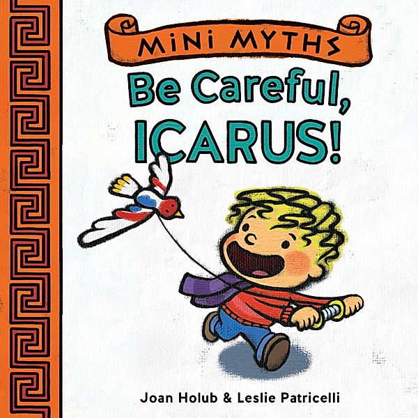 Be Careful, Icarus! (Mini Myths), Joan Holub