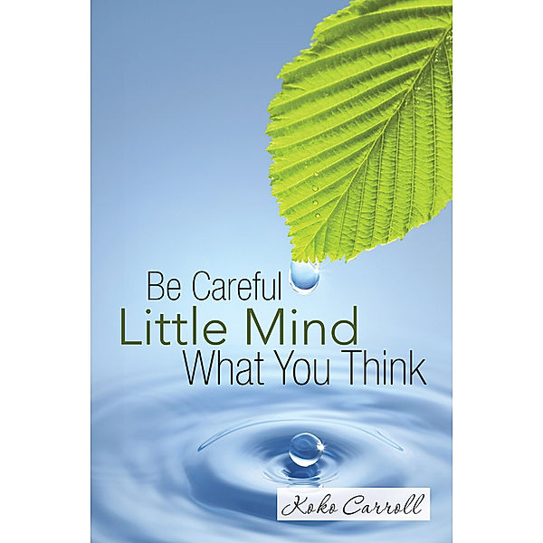 Be Careful Little Mind What You Think, Koko Carroll