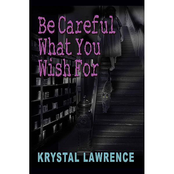 Be Careful What You Wish For, Krystal Lawrence