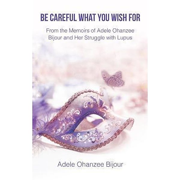 Be Careful What You Wish For / Pen2Pad Ink, Adele Ohanzee Bijour