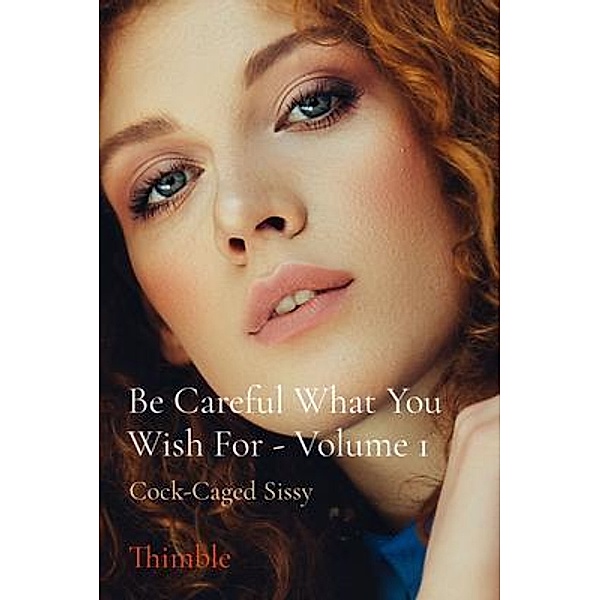 Be Careful What You Wish For - Volume 1 / Boy Howdy Productions, Thimble