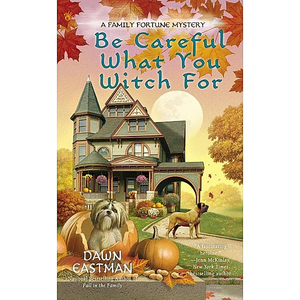 Be Careful What You Witch For / A Family Fortune Mystery Bd.2, Dawn Eastman