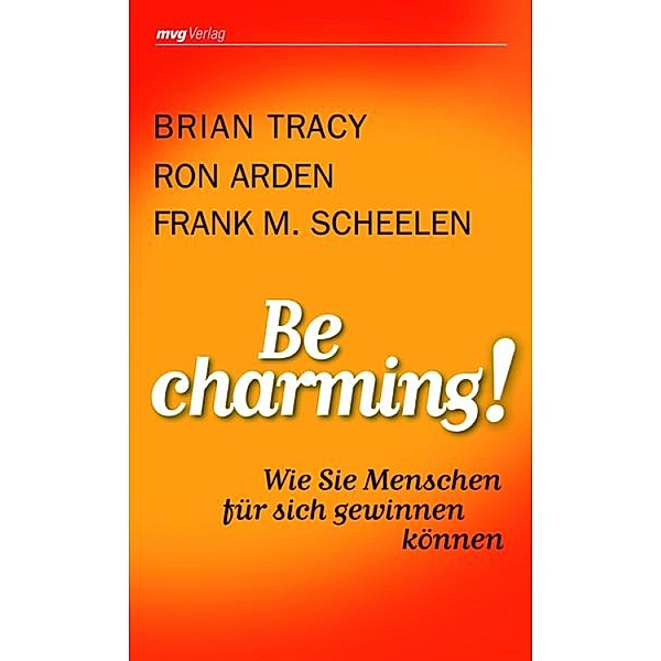 Be Charming! / MVG Verlag bei Redline, Frank M. Scheelen, Ron Arden, Brian Tracy