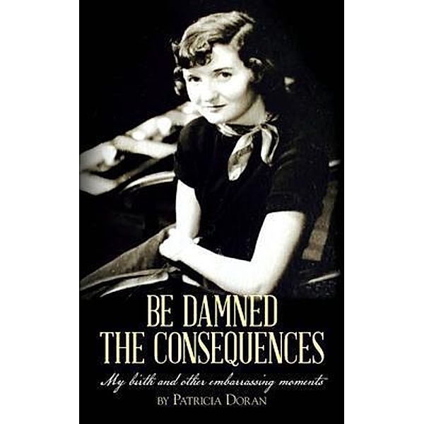 Be Damned the Consequences, Patricia Doran