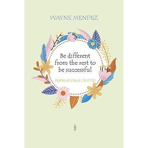 Be different from the rest to be successful, Wayne Mendez
