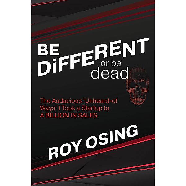 BE DiFFERENT or be dead, Roy Osing