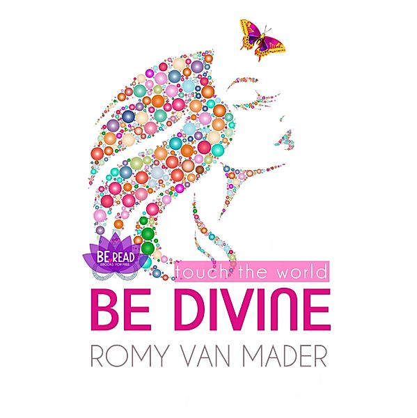 BE DIVINE & touch the world, Romy van Mader