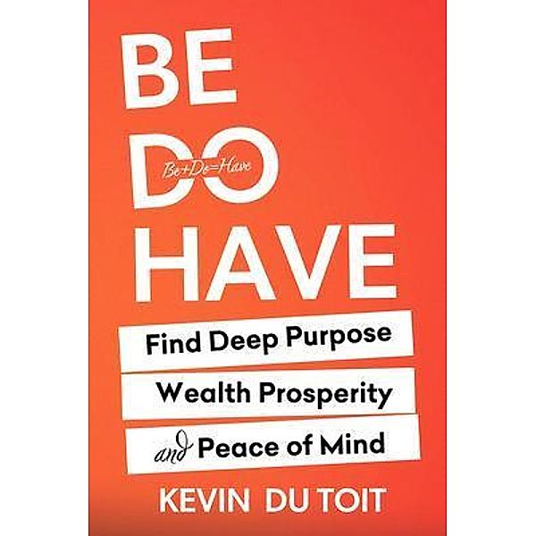 Be Do Have, Kevin Du Toit