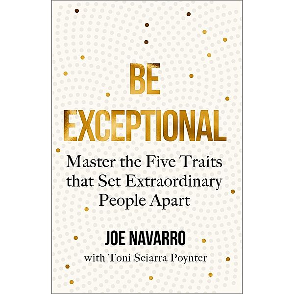 Be Exceptional, Joe Navarro