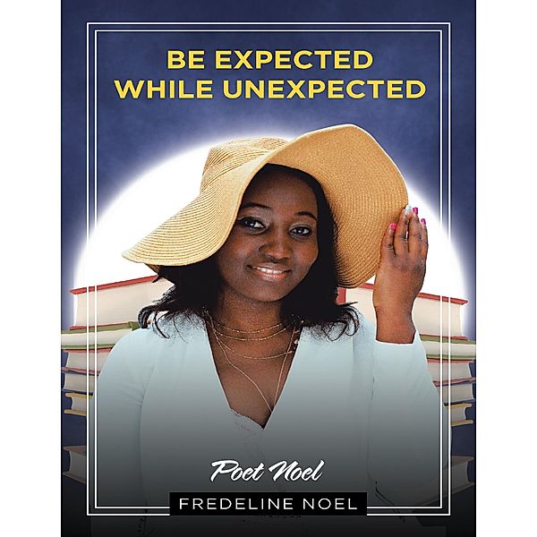 Be Expected While Unexpected: Poet Noel, Fredeline Noel