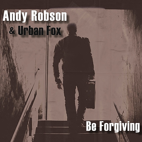 Be Forgiving, Andy Robson & Urban Fox