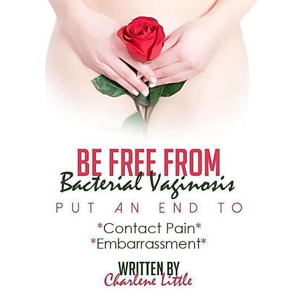 Be Free from Bacterial Vaginosis, Charlene Little