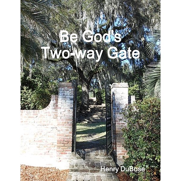 Be God's Two-way Gate, Henry Dubose