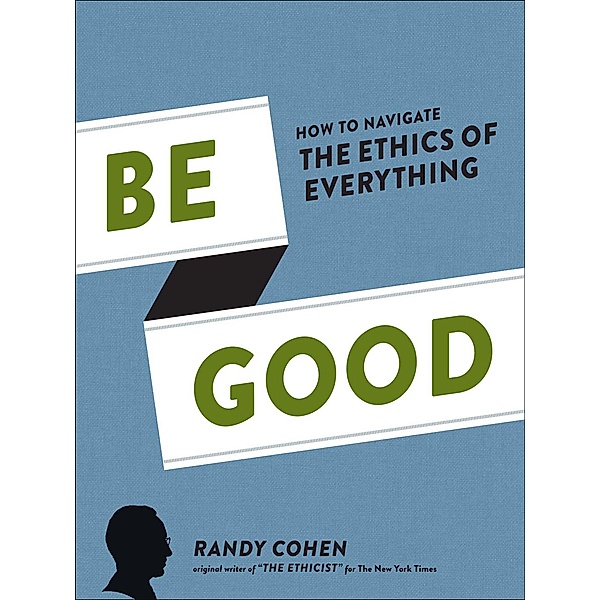 Be Good, Randy Cohen