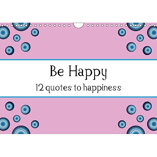 Be Happy - 12 quotes to happiness (Wall Calendar 2018 DIN A4 Landscape), Raphaela Tesch