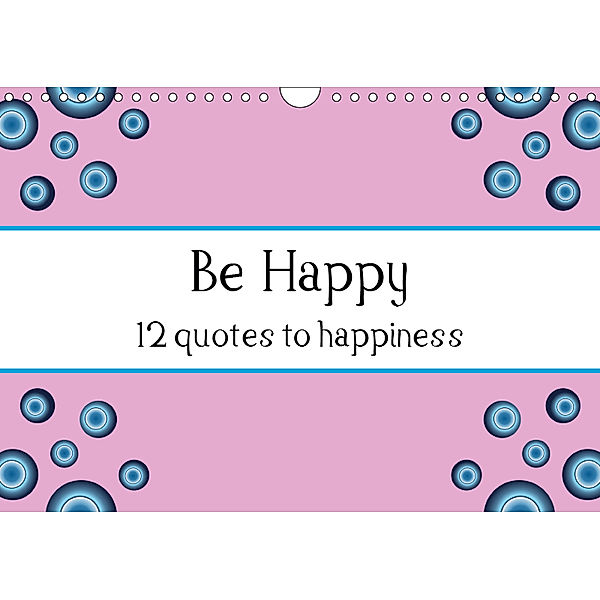 Be Happy - 12 quotes to happiness (Wall Calendar 2019 DIN A4 Landscape), Raphaela Tesch