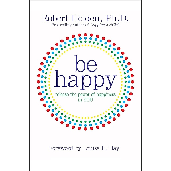 Be Happy!, Robert Holden
