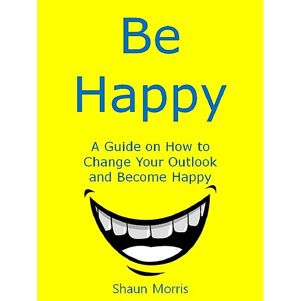 Be Happy, Shaun K. Morris