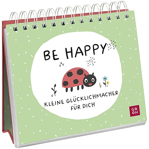 Be happy - Kleine Glücklichmacher für dich, Groh Verlag