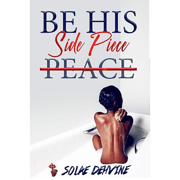 Be His Side Piece, Solae Dehvine