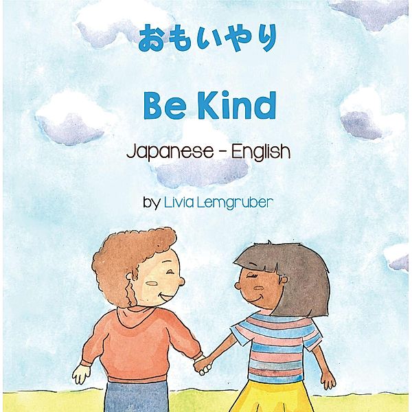 Be Kind (Japanese-English) / Language Lizard Bilingual Living in Harmony Series, Livia Lemgruber