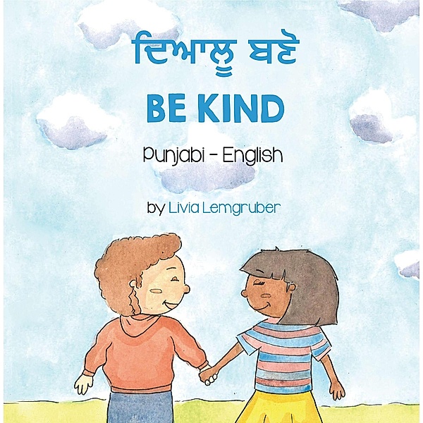 Be Kind (Punjabi-English) / Language Lizard Bilingual Living in Harmony Series, Livia Lemgruber