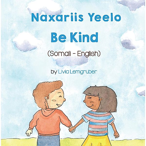 Be Kind (Somali-English) / Language Lizard Bilingual Living in Harmony Series, Livia Lemgruber