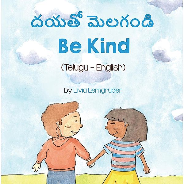 Be Kind (Telugu-English) / Language Lizard Bilingual Living in Harmony Series, Livia Lemgruber