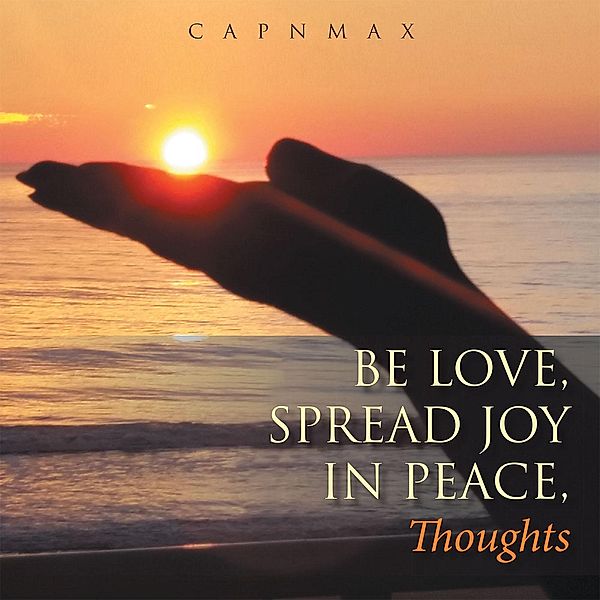 Be Love, Spread Joy in Peace, Capnmax