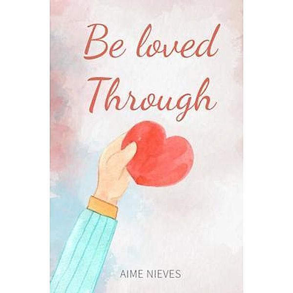 Be loved through, Aime Nieves