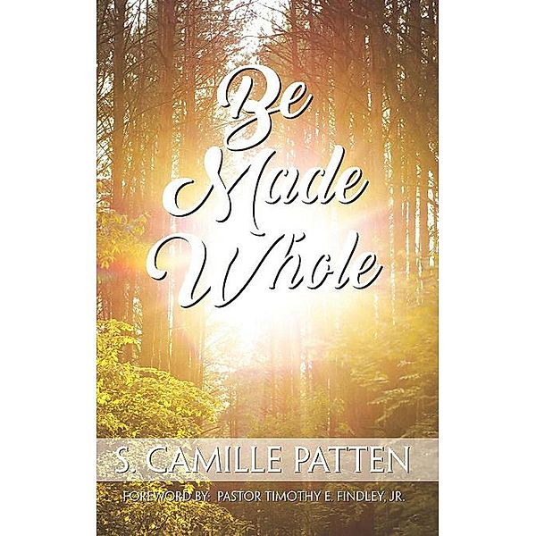 Be Made Whole, S. Camille Patten