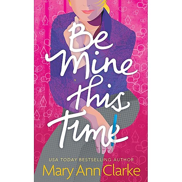 Be Mine This Time (Having It All, #1) / Having It All, Maryann Clarke