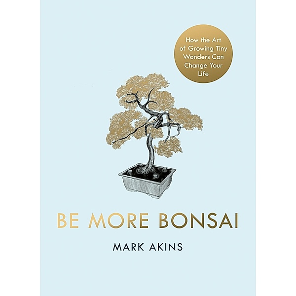 Be More Bonsai, Mark Akins