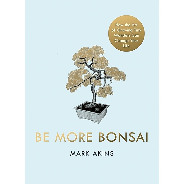 Be More Bonsai, Mark Akins