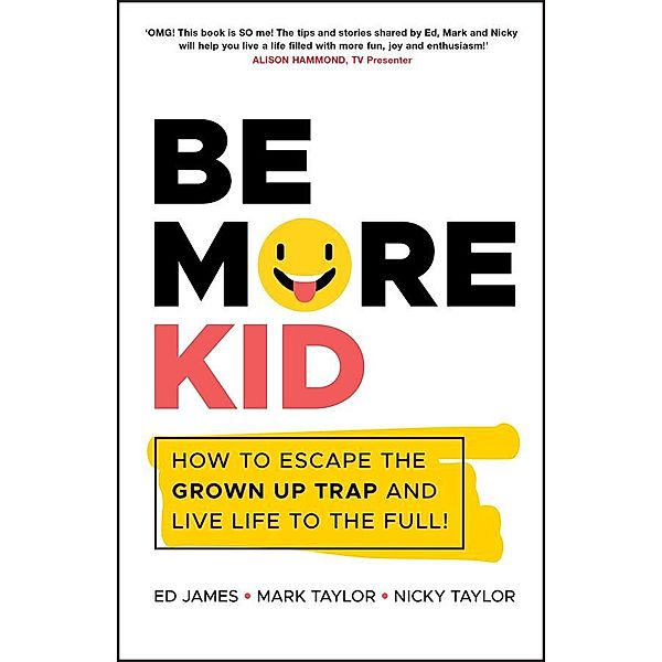 Be More Kid, Ed James, Mark Taylor, Nicky Taylor