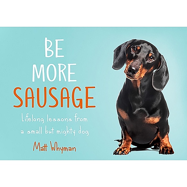 Be More Sausage, Matt Whyman