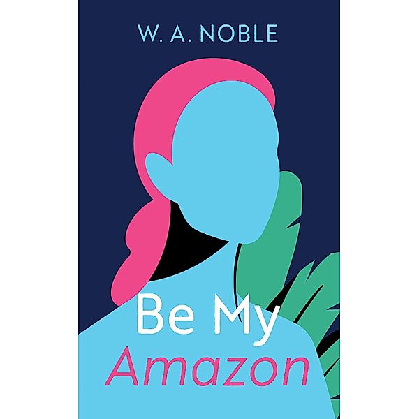 Be My Amazon, W. A. Noble