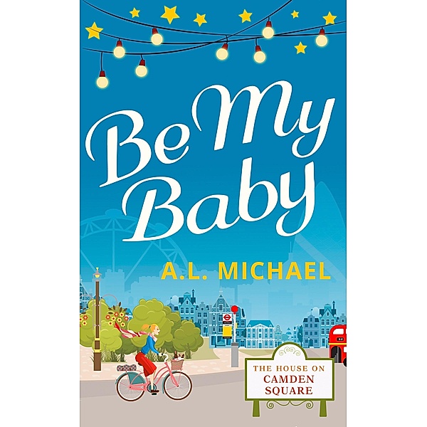Be My Baby (The House on Camden Square, Book 3) / HQ Digital, A. L. Michael