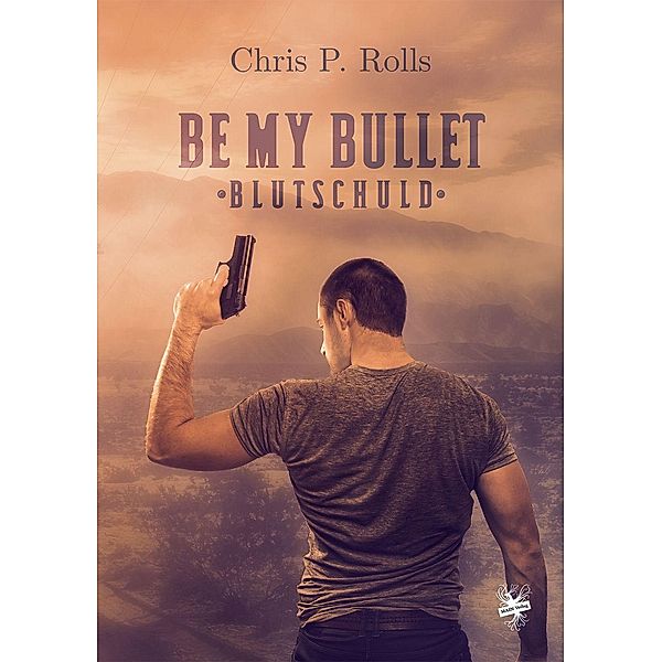 Be my Bullet - Blutschuld, Chris P. Rolls