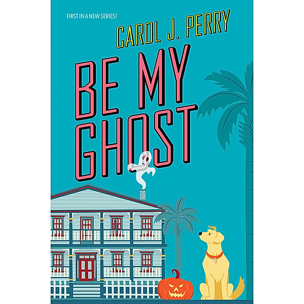 Be My Ghost, Carol J. Perry