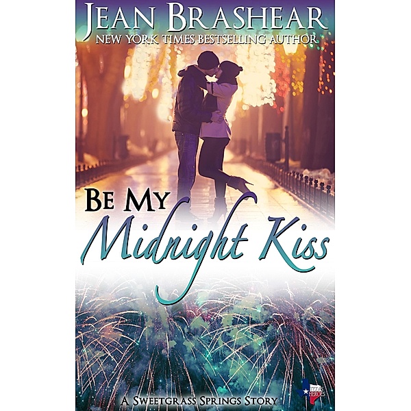 Be My Midnight Kiss: Sweetgrass Springs Stories (Texas Heroes, #25) / Texas Heroes, Jean Brashear