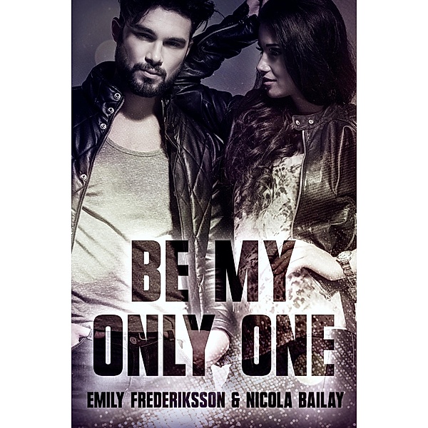 Be my only one / Be my ... Bd.3, Emily Frederiksson