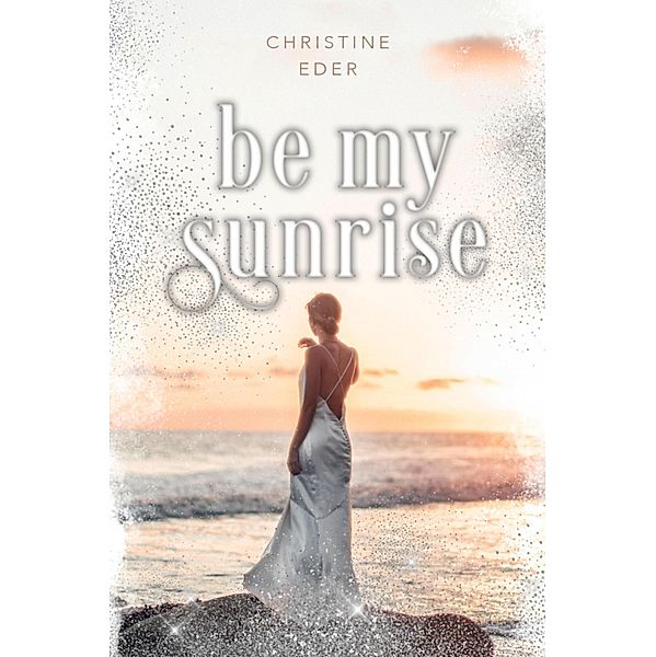 Be my Sunrise, Christine Eder